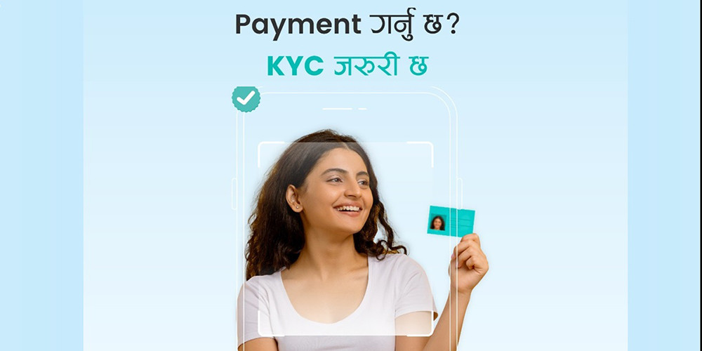 साउनदेखि 'केवाइसी' भेरिफाई नभएका इसेवा, खल्ती, आइएमइ पे र प्रभु पे नचल्ने